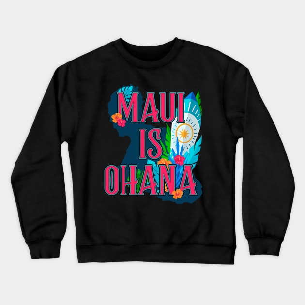 Maui is Ohana - Maui is Family - Strong Crewneck Sweatshirt by everetto